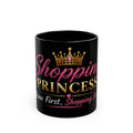 Shopping Princess Black Coffee Mug — 'Shopping First, Sleeping Second' Crown Design (11oz/15oz)