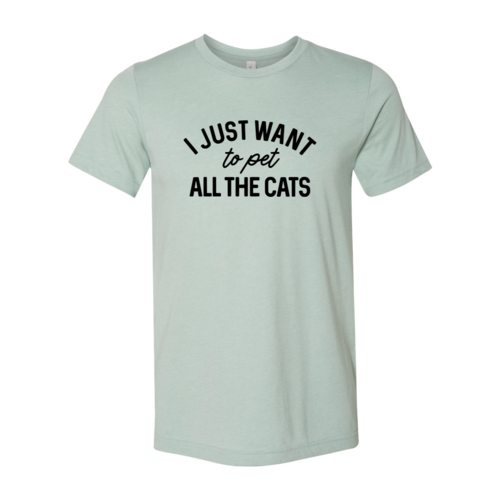 I Just Want To Pet All The Cats T-Shirt