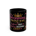Shopping Princess Mug — "Caffeine First, Shopping Decisions Later" Black Coffee Cup