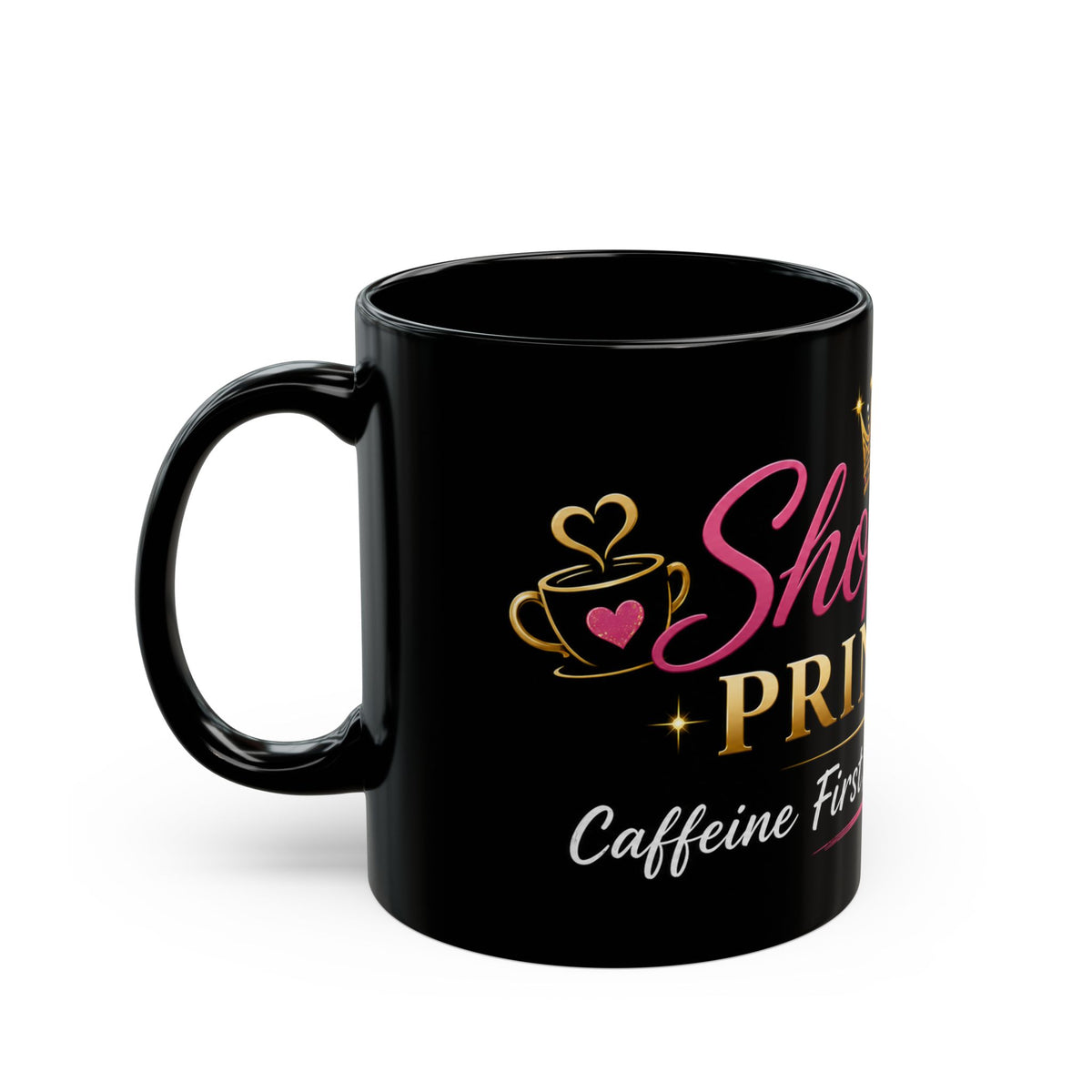 Shopping Princess Black Coffee Mug — 'Shopping First, Sleeping Second' Crown Design (11oz/15oz)